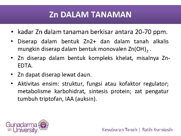 Zn DALAM TANAMAN • kadar Zn dalam tanaman berkisar antara 20 -70 ppm. •