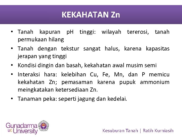 KEKAHATAN Zn • Tanah kapuran p. H tinggi: wilayah tererosi, tanah permukaan hilang •