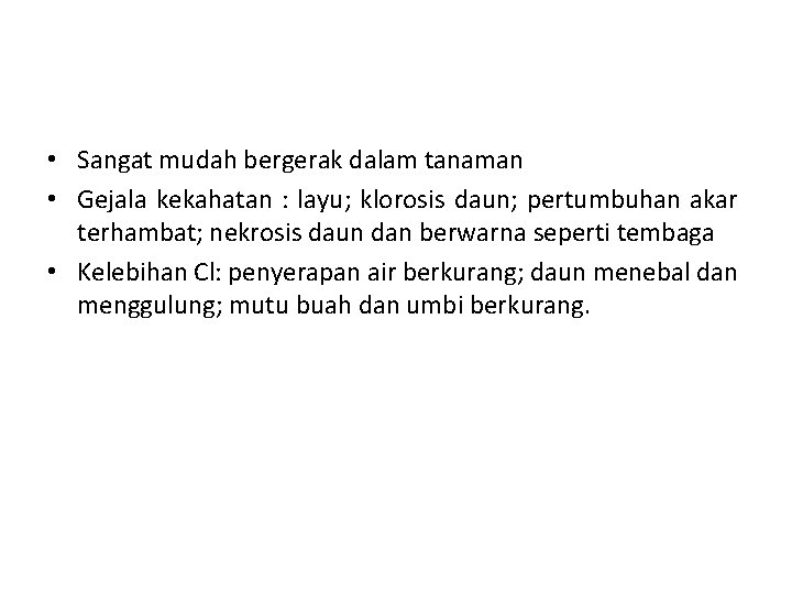  • Sangat mudah bergerak dalam tanaman • Gejala kekahatan : layu; klorosis daun;