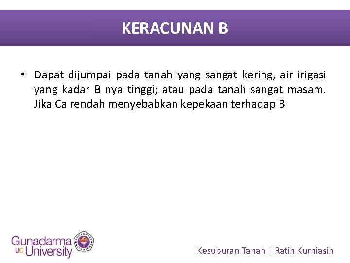 KERACUNAN B • Dapat dijumpai pada tanah yang sangat kering, air irigasi yang kadar