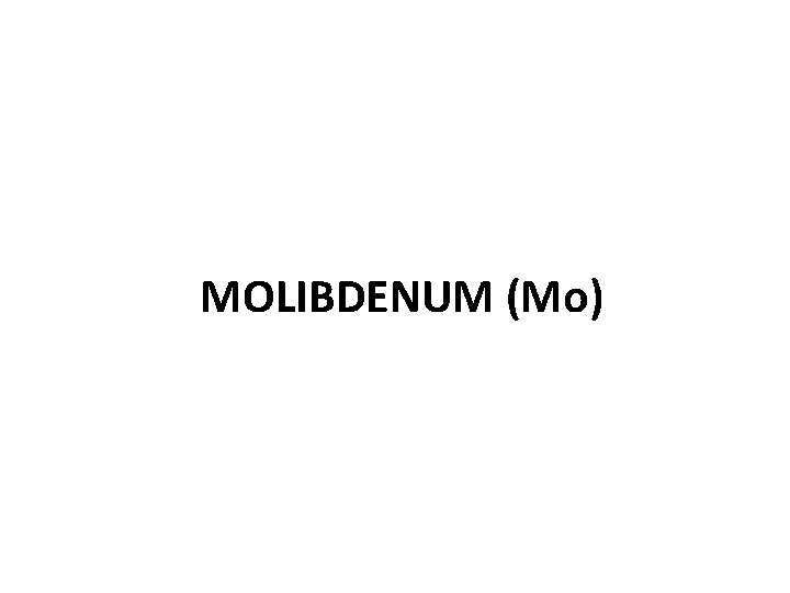 MOLIBDENUM (Mo) 