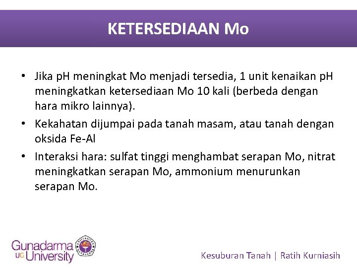 KETERSEDIAAN Mo • Jika p. H meningkat Mo menjadi tersedia, 1 unit kenaikan p.