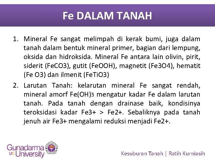 Fe DALAM TANAH 1. Mineral Fe sangat melimpah di kerak bumi, juga dalam tanah