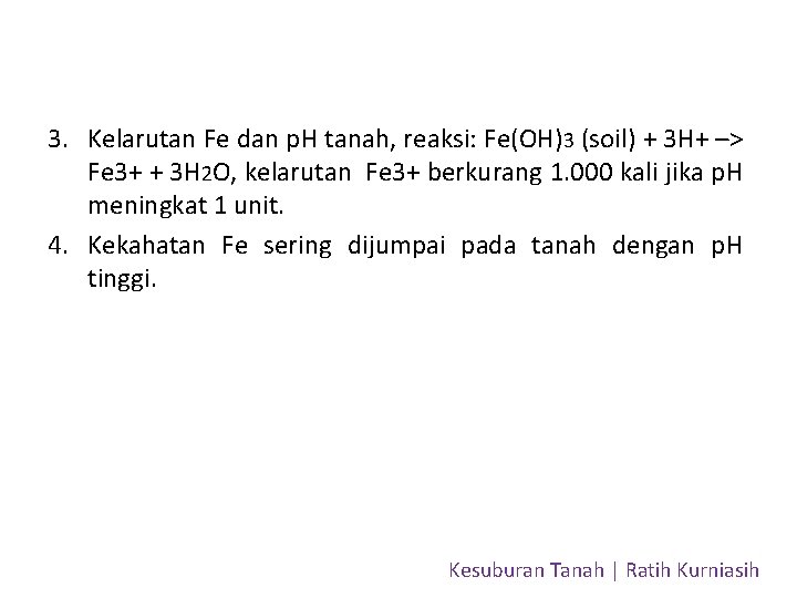 3. Kelarutan Fe dan p. H tanah, reaksi: Fe(OH)3 (soil) + 3 H+ –>