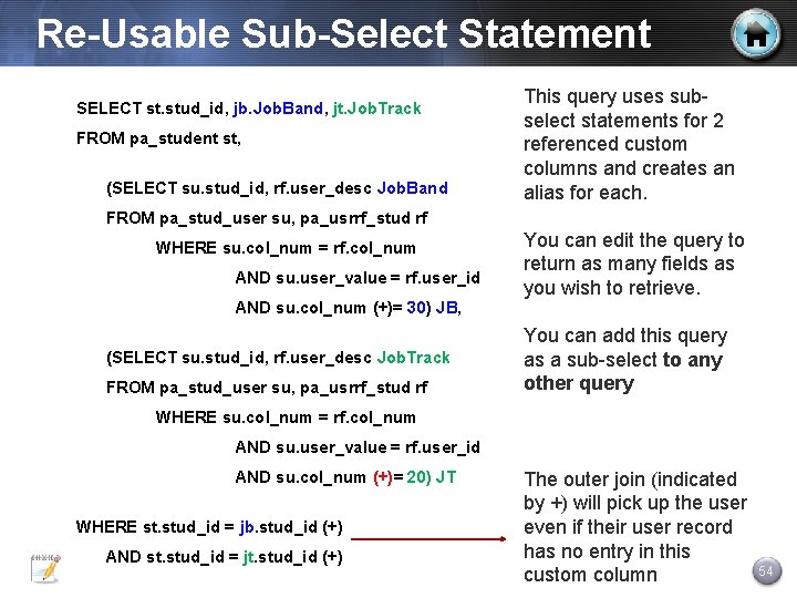 Re-Usable Sub-Select Statement SELECT st. stud_id, jb. Job. Band, jt. Job. Track FROM pa_student