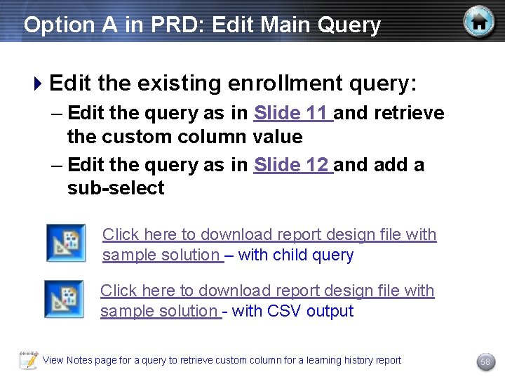 Option A in PRD: Edit Main Query 4 Edit the existing enrollment query: –