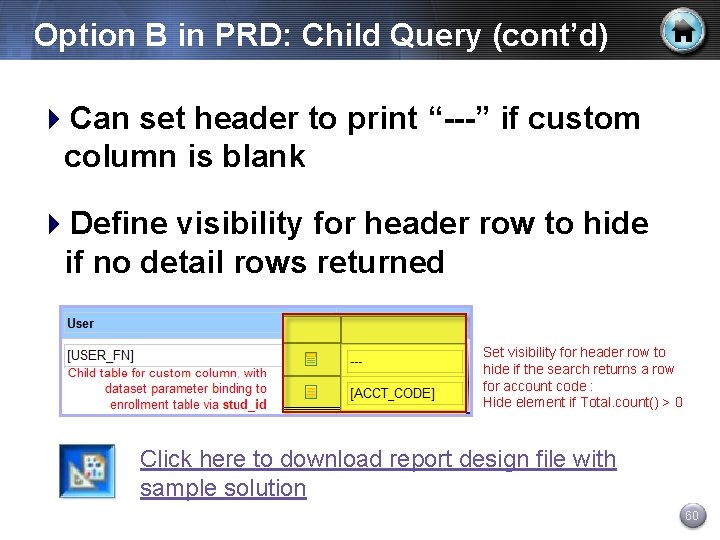 Option B in PRD: Child Query (cont’d) 4 Can set header to print “---”