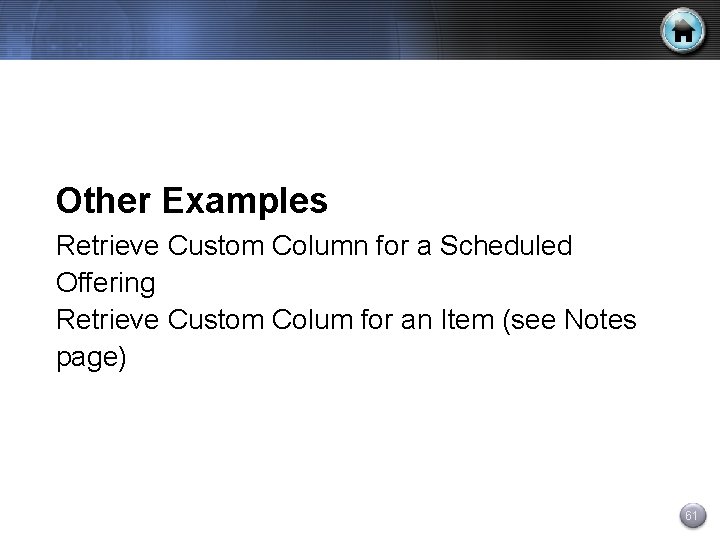 Other Examples Retrieve Custom Column for a Scheduled Offering Retrieve Custom Colum for an