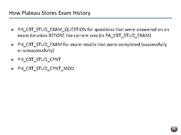 How Plateau Stores Exam History v PH_CBT_STUD_EXAM_QUESTION for questions that were answered on an