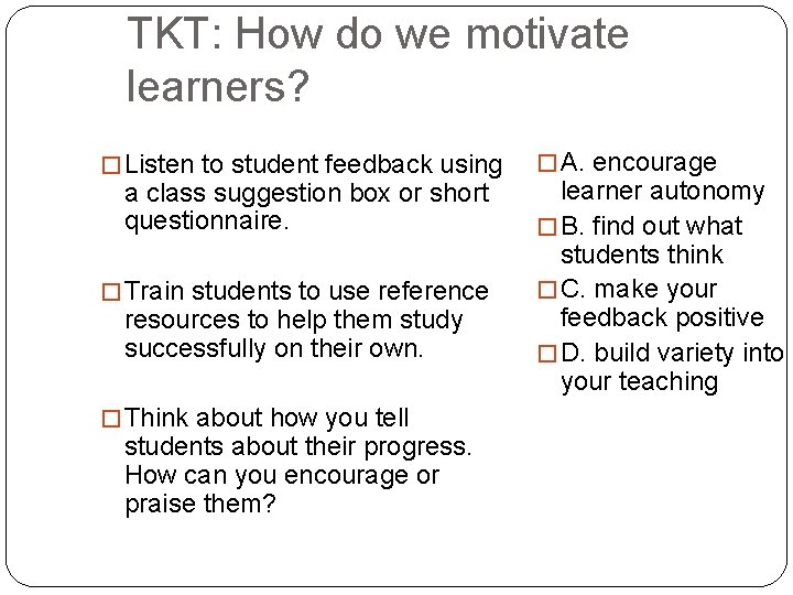 TKT: How do we motivate learners? � Listen to student feedback using a class