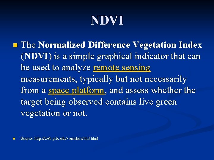 NDVI n n The Normalized Difference Vegetation Index (NDVI) is a simple graphical indicator