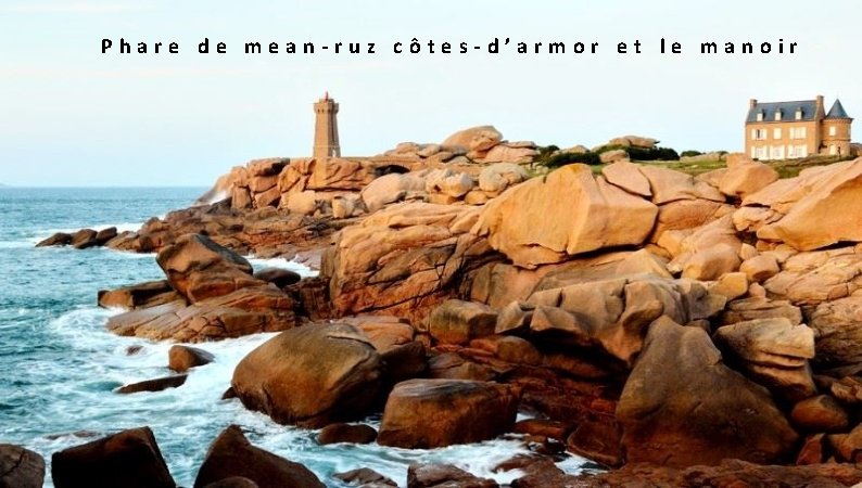  Phare de mean-ruz côtes-d’armor et le manoir 