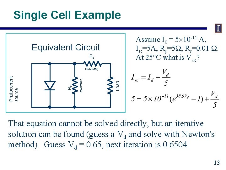 Single Cell Example Assume I 0 = 5 10 -11 A, Isc=5 A, Rp=5