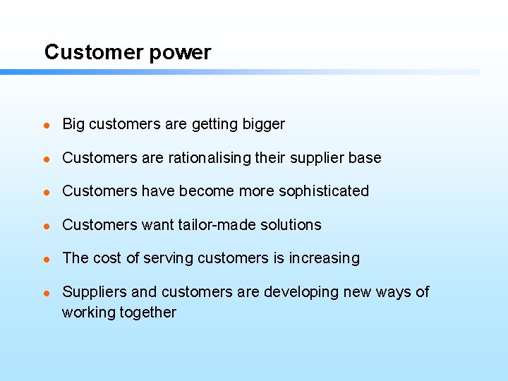 Customer power l Big customers are getting bigger l Customers are rationalising their supplier
