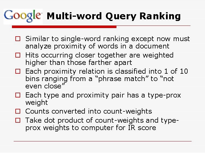 Multi-word Query Ranking o Similar to single-word ranking except now must analyze proximity of