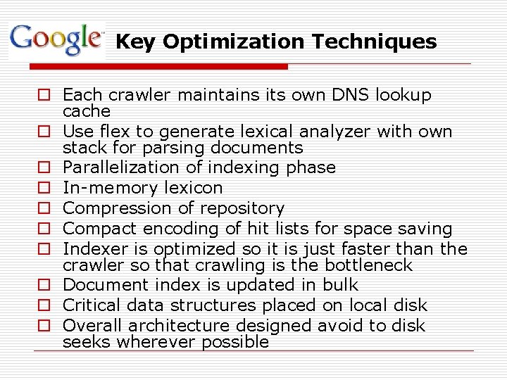 Key Optimization Techniques o Each crawler maintains its own DNS lookup cache o Use