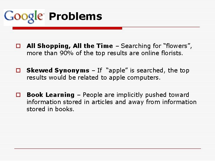 Problems o All Shopping, All the Time – Searching for “flowers”, more than 90%
