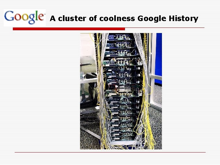 A cluster of coolness Google History 