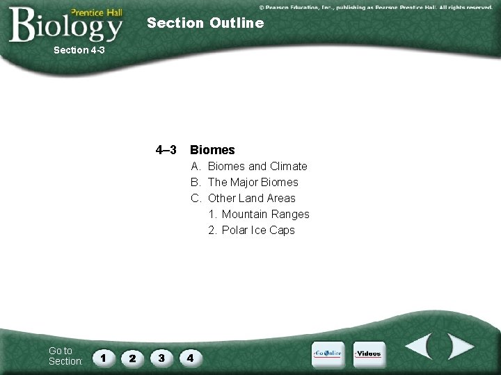 Section Outline Section 4 -3 4– 3 Biomes A. Biomes and Climate B. The