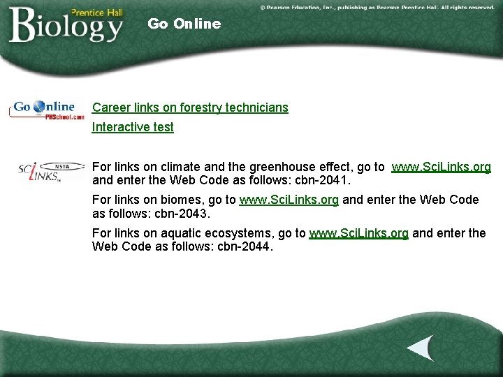 Go Online Career links on forestry technicians Interactive test For links on climate and