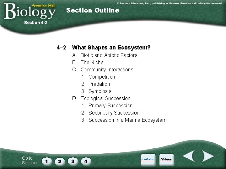 Section Outline Section 4 -2 4– 2 What Shapes an Ecosystem? A. Biotic and