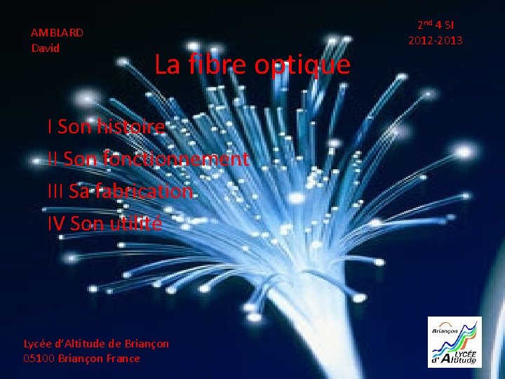 AMBLARD David La fibre optique 2 nd 4 SI 2012 -2013 I Son histoire