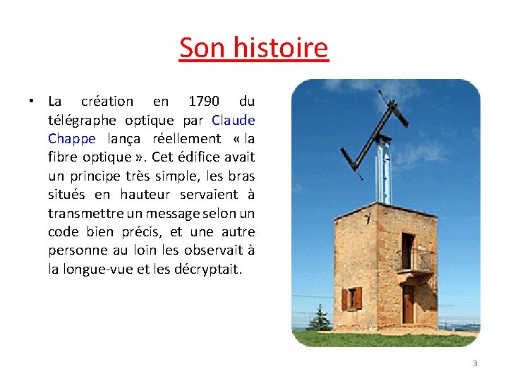 Son histoire • La création en 1790 du télégraphe optique par Claude Chappe lança