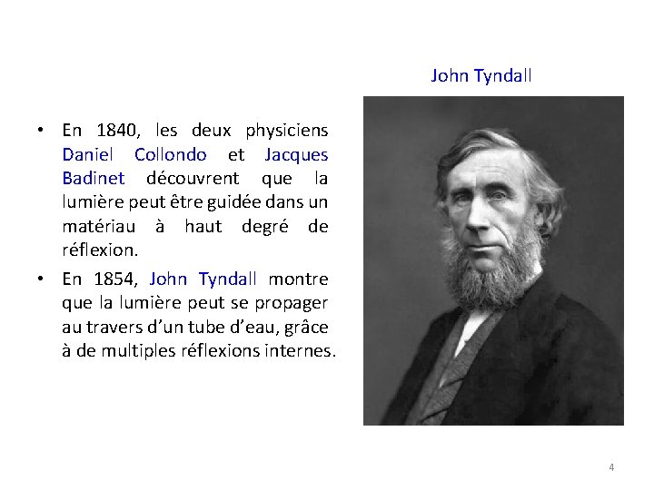 John Tyndall • En 1840, les deux physiciens Daniel Collondo et Jacques Badinet découvrent