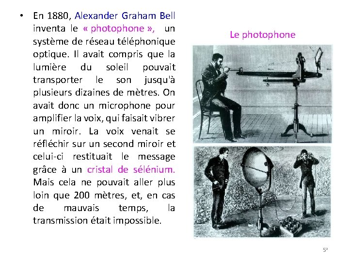  • En 1880, Alexander Graham Bell inventa le « photophone » , un