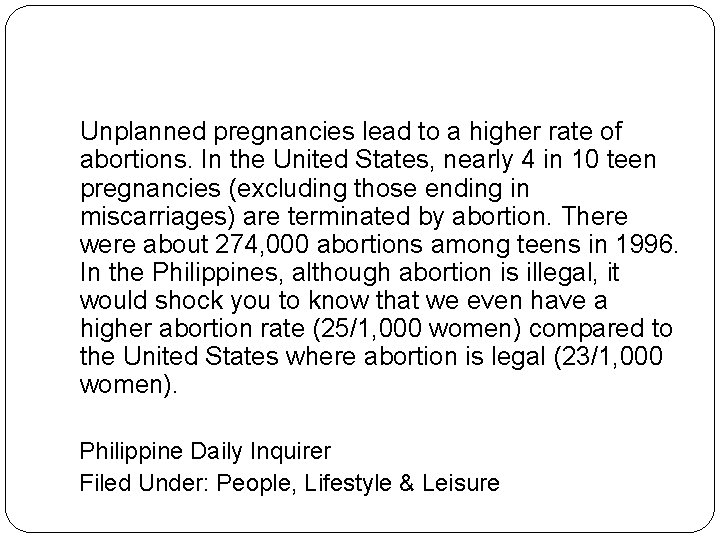 Unplanned pregnancies lead to a higher rate of abortions. In the United States, nearly