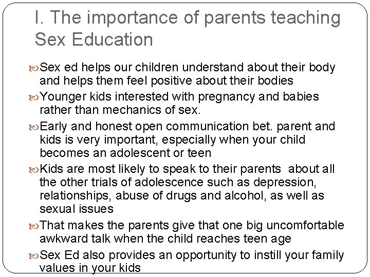 I. The importance of parents teaching Sex Education Sex ed helps our children understand