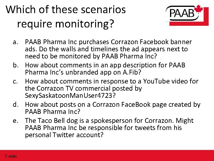 Which of these scenarios require monitoring? a. PAAB Pharma Inc purchases Corrazon Facebook banner
