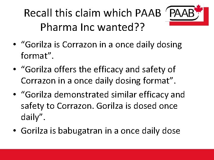 Recall this claim which PAAB Pharma Inc wanted? ? • “Gorilza is Corrazon in