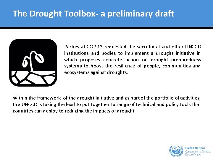 The Drought Toolbox- a preliminary draft Parties at COP 13 requested the secretariat and