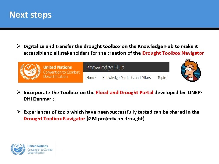 Next steps Ø Digitalize and transfer the drought toolbox on the Knowledge Hub to