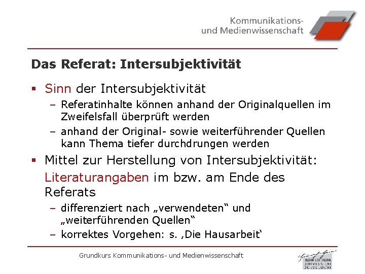 Das Referat: Intersubjektivität § Sinn der Intersubjektivität – Referatinhalte können anhand der Originalquellen im