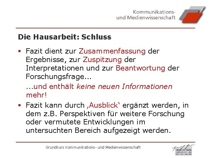 Die Hausarbeit: Schluss § Fazit dient zur Zusammenfassung der Ergebnisse, zur Zuspitzung der Interpretationen