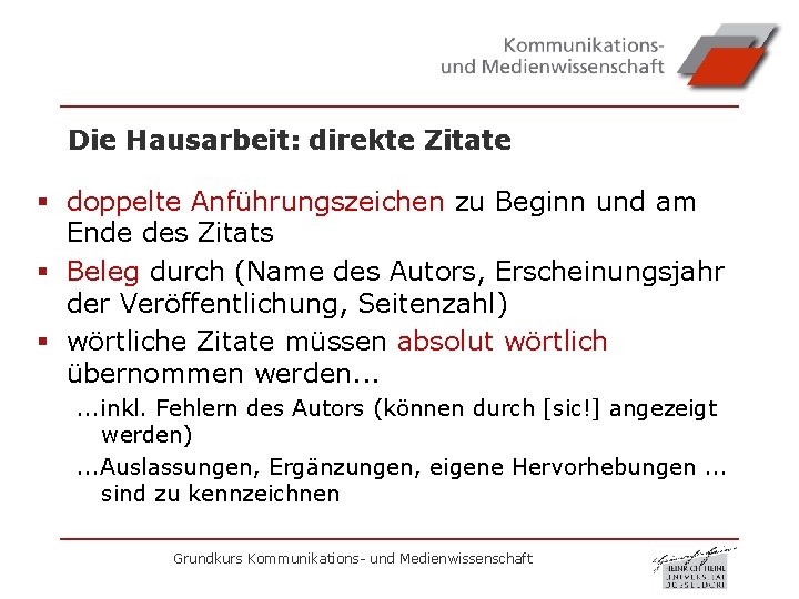 Die Hausarbeit: direkte Zitate § doppelte Anführungszeichen zu Beginn und am Ende des Zitats