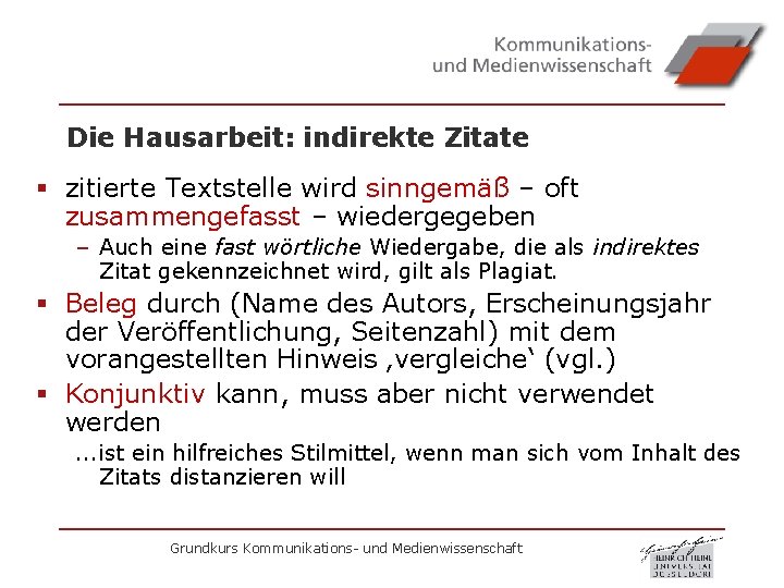 Die Hausarbeit: indirekte Zitate § zitierte Textstelle wird sinngemäß – oft zusammengefasst – wiedergegeben