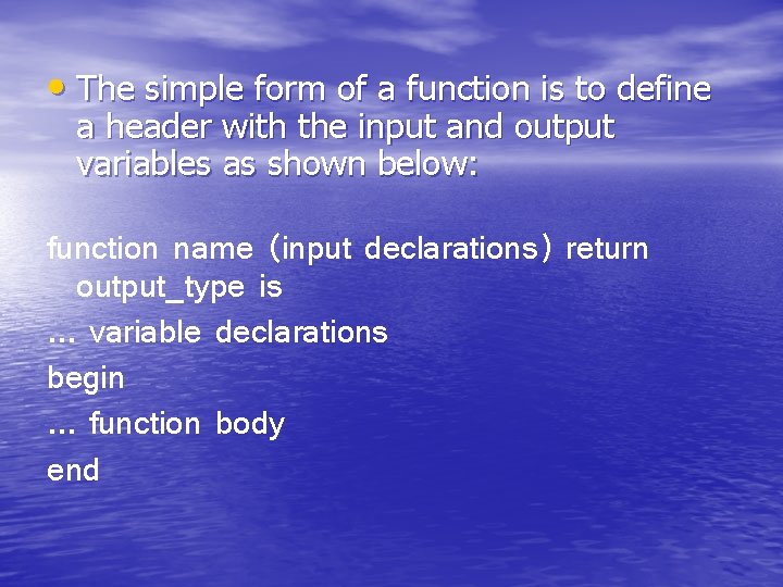  • The simple form of a function is to define a header with