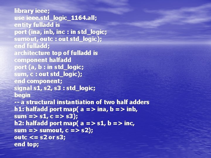  library ieee; use ieee. std_logic_1164. all; entity fulladd is port (ina, inb, inc