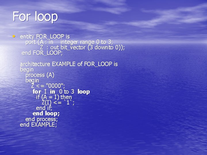 For loop • entity FOR_LOOP is port (A : in integer range 0 to