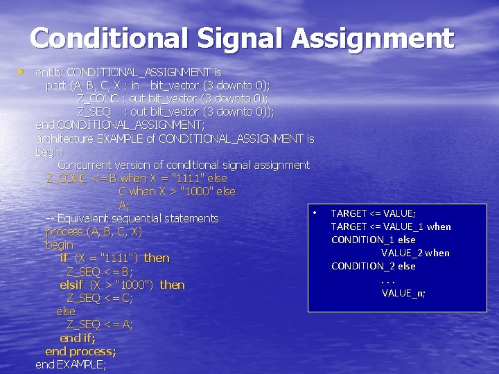 Conditional Signal Assignment • entity CONDITIONAL_ASSIGNMENT is port (A, B, C, X : in