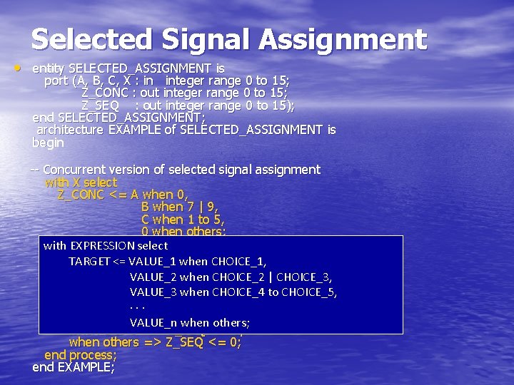 Selected Signal Assignment • entity SELECTED_ASSIGNMENT is port (A, B, C, X : in