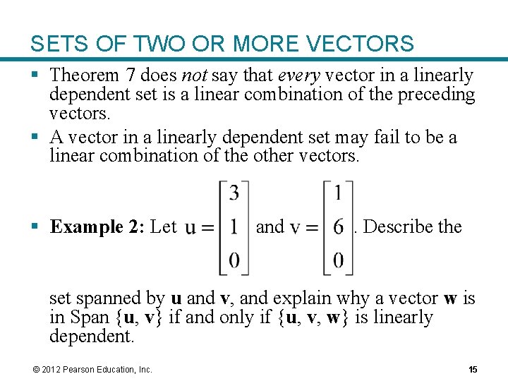 SETS OF TWO OR MORE VECTORS § Theorem 7 does not say that every