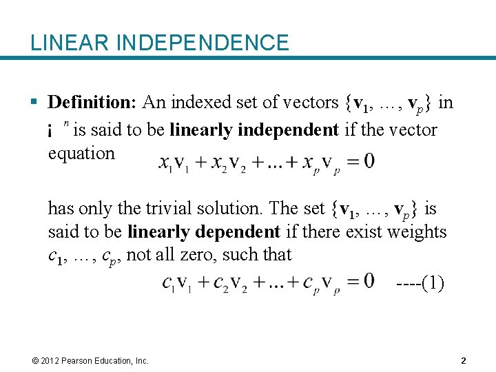 LINEAR INDEPENDENCE § Definition: An indexed set of vectors {v 1, …, vp} in