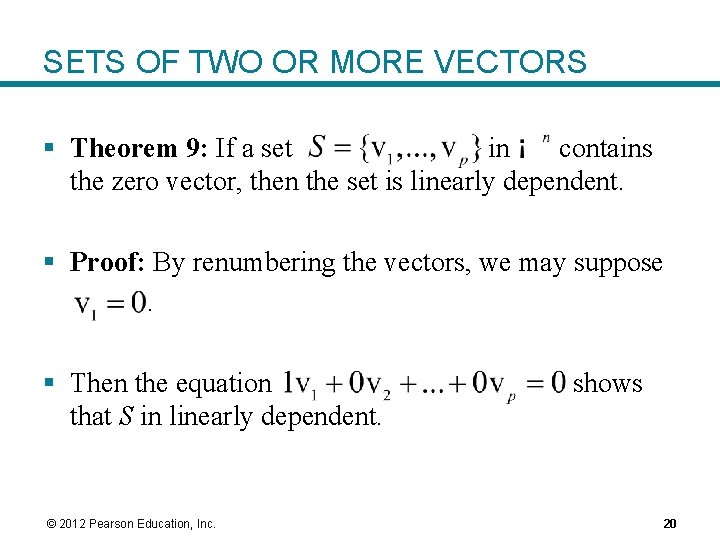 SETS OF TWO OR MORE VECTORS § Theorem 9: If a set in contains