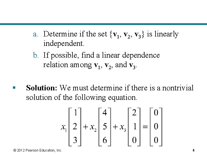 a. Determine if the set {v 1, v 2, v 3} is linearly independent.