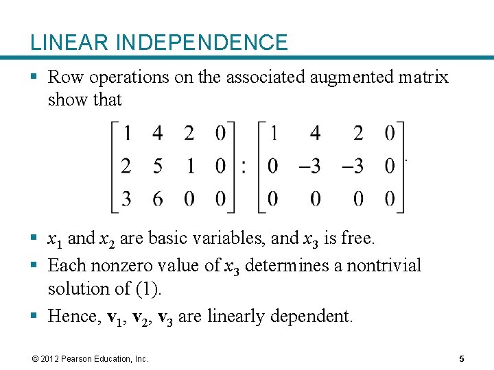 LINEAR INDEPENDENCE § Row operations on the associated augmented matrix show that. § x