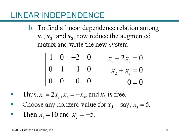 LINEAR INDEPENDENCE b. To find a linear dependence relation among v 1, v 2,